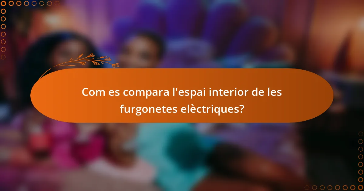 Com es compara l'espai interior de les furgonetes elèctriques?