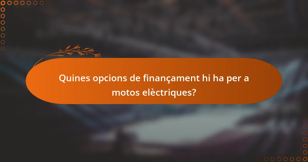 Quines opcions de finançament hi ha per a motos elèctriques?
