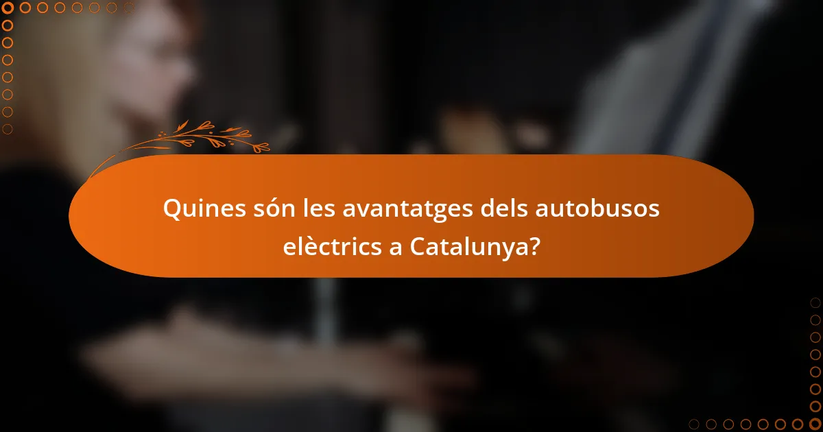 Quines són les avantatges dels autobusos elèctrics a Catalunya?
