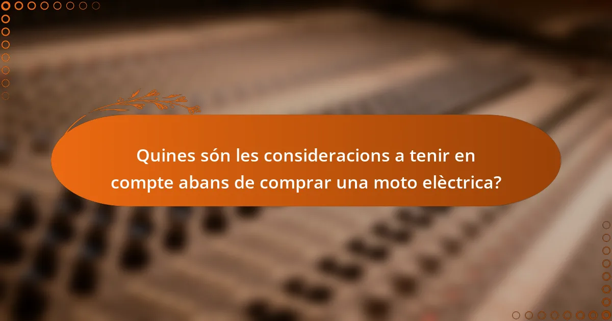 Quines són les consideracions a tenir en compte abans de comprar una moto elèctrica?