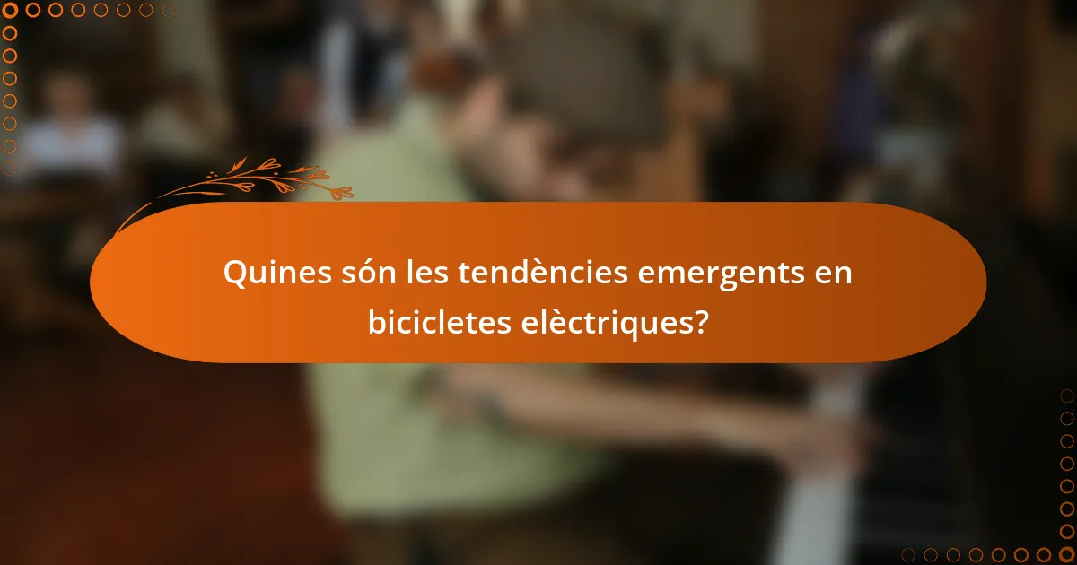 Quines són les tendències emergents en bicicletes elèctriques?