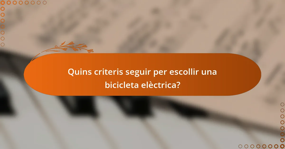 Quins criteris seguir per escollir una bicicleta elèctrica?