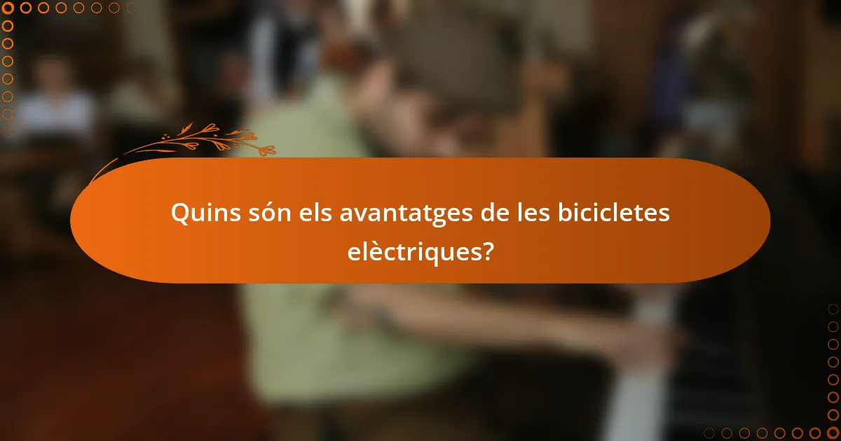 Quins són els avantatges de les bicicletes elèctriques?