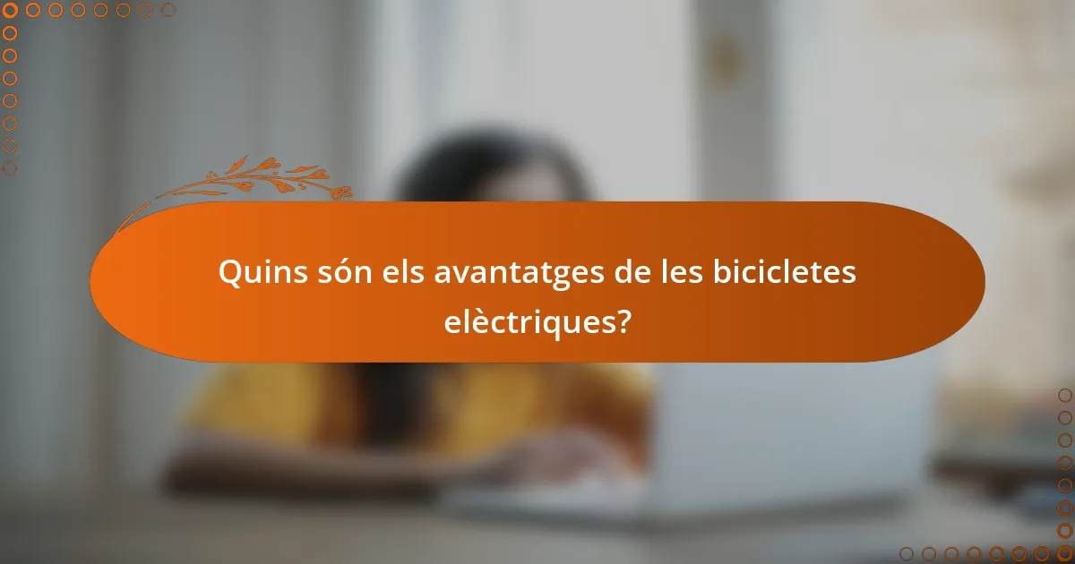 Quins són els avantatges de les bicicletes elèctriques?