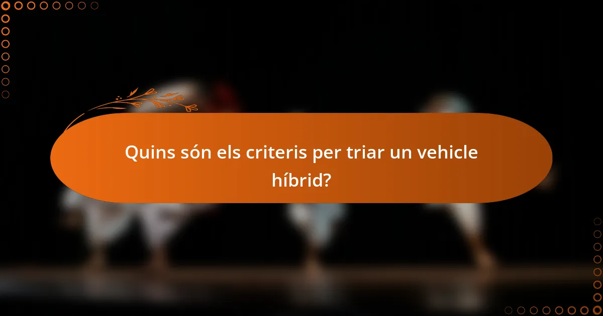 Quins són els criteris per triar un vehicle híbrid?